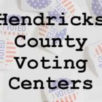 Hendricks County Early Voting Polling Locations Hendricks County Voting Centers