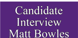 Matt Bowles – Election Candidate Interview